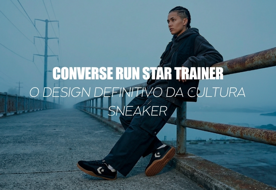 CONVERSE RUN STAR TRAINER — O DESIGN DEFINITIVO DA CULTURA SNEAKER